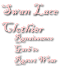 Swan Lace Clothier, Renaissance Garb to Resort Wear